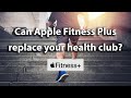 Apple Fitness Plus: Good enough to replace your health club?