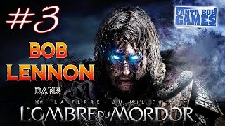 L'Ombre du Mordor - Ep 3 - Playthrough FR 1080 par Bob Lennon