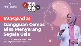 Waspadai Tanda Gangguan Kecemasan Berikut! - dr. Zulvia Oktanida Syarif, Sp.KJ