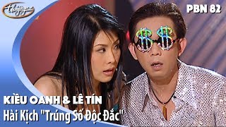 PBN 82 | Hài Kịch "Trúng Số Độc Đắc" - Kiều Oanh & Lê Tín