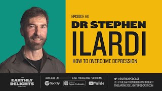 #60: Dr Stephen Ilardi - How to Overcome Depression