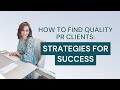 How to Find Quality PR Clients: Strategies for Success