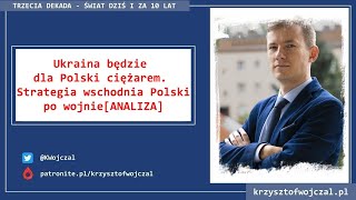 Ukraina będzie dla Polski ciężarem - strategia wschodnia dla Polski [Analiza]