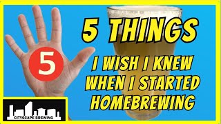 5 THINGS I wish I knew when I started Homebrewing - Tips to Make Better Beer