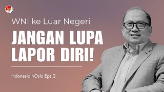 WNI ke Luar Negeri Jangan Lupa Lapor Diri!