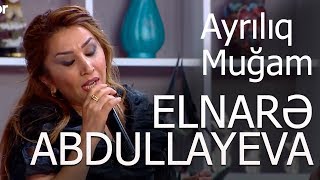 Elnarə Abdullayeva Ayrılıq Muğam Super Canlı İfa 2017