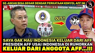 TAKUT RUGI \u0026 BANGKRUT !! Presiden AFF Malah KONYOL BEGINI Usai Indonesia Di Isukan Keluar Dari AFF