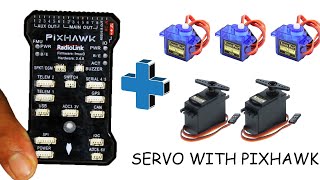 How to USE  SERVO MOTORS with PIXHAWK 2.4.8 !