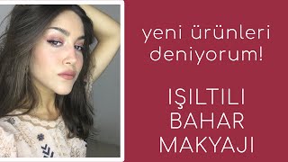 Yeni Ürünler İle Işıltılı Bahar Makyajı