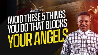 Avoid these 5 things that blocks your angels | Joshua Generation