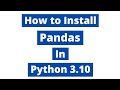 How To Install Pandas In Python 3.10 (Windows 10) | Pandas 1.4