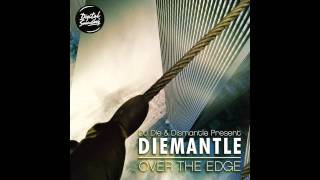 DJ Die \u0026 Dismantle Present Diemantle - Over The Edge