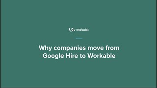 Why companies move from Google Hire to Workable