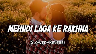 Mehndi Laga Ke Rakhna | (Slowed + Reverb) | Lata Mangeshkar, Udit Narayan | Shah Rukh Khan, Kajol