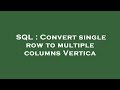 SQL : Convert single row to multiple columns Vertica