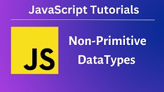 JavaScript Tutorials | Absolute Beginners | Non-Primitive Datatypes | Ep 3