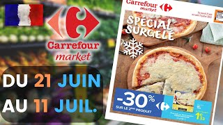 catalogue CARREFOUR MARKET du 21 juin au 11 juillet 2022 ⛔ SPÉCIAL SURGELÉ - Arrivage - FRANCE