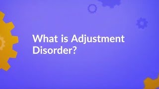 What is Adjustment Disorder? (Symptoms Occurring from a Stressful Life Event)