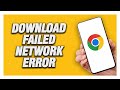 How To Fix Google Chrome Browser Download Failed Network Error | Final Solution