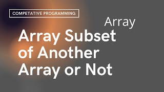 #array Array is Subset of Another array or Not | Array | Day - 35