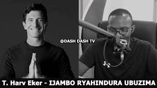 T. Harv Eker (E) - IJAMBO RYAHINDURA UBUZIMA EP761