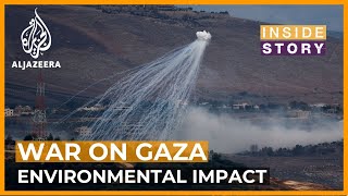 How much environmental damage is Israel's war on Gaza causing? | Inside Story
