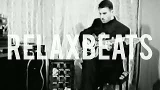 RelaxBeats - GITARA MASHUP REMIX - ( ft. Rustem Quliyev & Nofel Suleymanov )