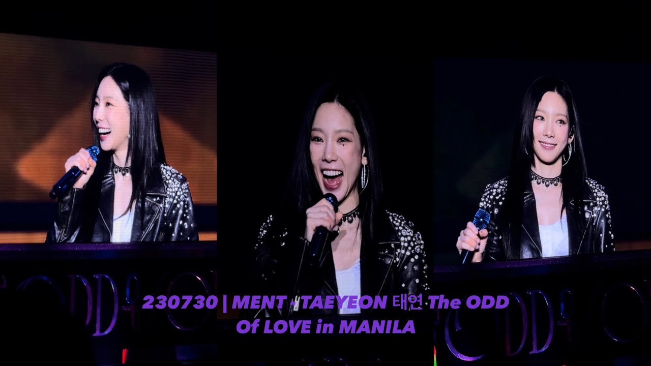 230730 | MENT - TAEYEON 태연 The ODD Of LOVE In MANILA [FANCAM] - YouTube