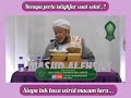 Kenapa perlu istighfar usai solat..? Tuan Guru Hj Abd Rahman Jaafar