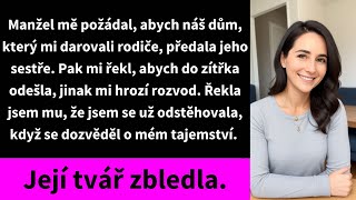 Manžel mě požádal, abych náš dům, který mi darovali rodiče, předala jeho sestře.