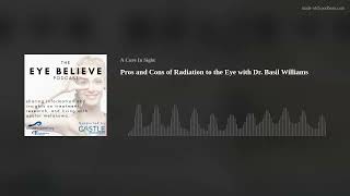 Pros and Cons of Radiation to the Eye with Dr. Basil Williams