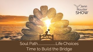 JennRoysterShow: Angel Messages - Bridge Your Soul Plan and Life Path