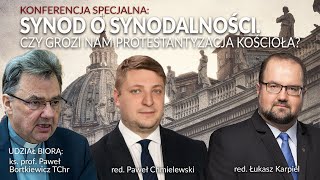 Synod o synodalności. Czy grozi nam protestantyzacja Kościoła? (Bortkiewicz, Chmielewski, Karpiel)