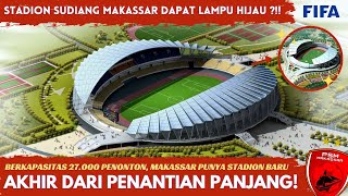 BERKAPASITAS 27 RB PΕΝΟΝΤΟΝ, AKHIRNYA STADION SUDIANG DIBANGUN, DEMI PSM BISA BERLAGA DI MAKASSAR ⚽✨