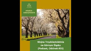 Wojna Trzydziestoletnia na Górnym Śląsku  (Podcast)