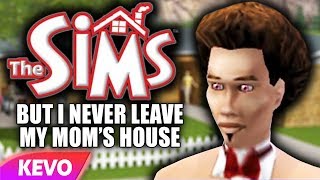 Sims 1 PS2 but I never leave my mom's house