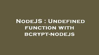 NodeJS : Undefined function with bcrypt-nodejs