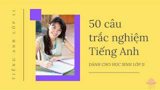 50 câu trắc nghiệm tiếng Anh - Lớp 11 - Học kì 1