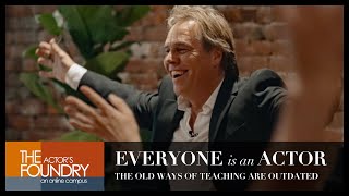 Why Everyone is an Actor -- And Why Acting in the 21st Century is Different