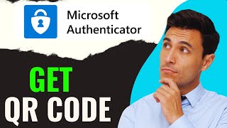 How to Get Microsoft Authenticator QR Code 2024