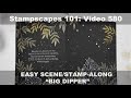 Stampscapes 101: Video 580.  The BIG DIPPER stamp-along/quick scene