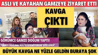 SANA DEĞER DOĞUM YAPAN GAMZE HANIMA ASLI VE KAYAHAN ZİYARET KAVGA ÇIKTI NE YÜZLE GELDİN BURAYA ŞOK