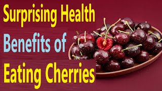 8 Surprising Health Benefits of Eating Cherries