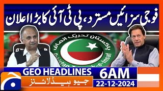 Military punishments rejected, PTI's big announcement | Geo News 6 AM Headlines (22 Dec 2024)