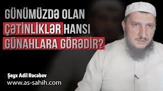 Günümüzdə olan çətinliklər hansı günahlara görədir? \\ Şeyx Adil Rəcəbov