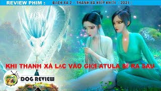 REVIEW PHIM BẠCH XÀ 2 - THANH XÀ KIẾP KHỞI || SASUKE ANIME