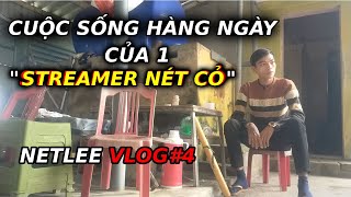 NẾT LEE VLOG#4 - CUỘC SỐNG HÀNG NGÀY CỦA 1 STREAMER CHƠI NÉT CỎ...