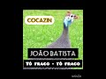 cocazin to fraco to fraco joÃo batista ao vivo