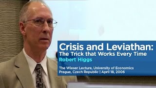 Crisis and Leviathan: The Trick that Works Every Time | Robert Higgs