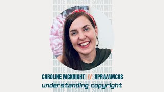 INDIE MUSICIAN SUMMIT 2021 - SPEAKER - CAROLINE MCKNIGHT - UNDERSTANDING COPYRIGHT - APRA/AMCOS